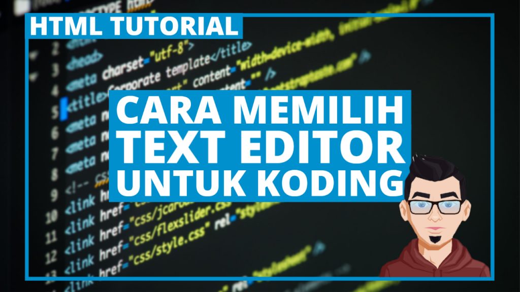 Tutorial HTML #02 – Cara Memilih Text Editor Untuk Koding