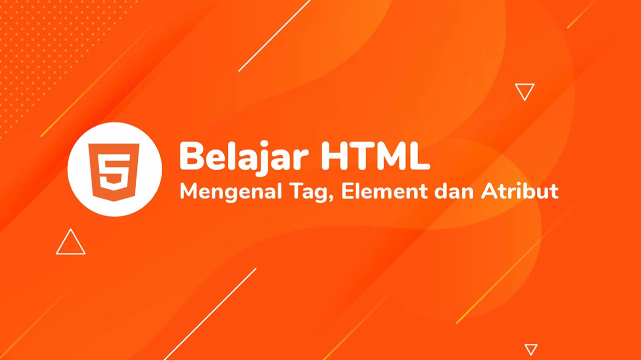 Tutorial HTML #03 - Mengenal Tag, Element, Atribut HTML