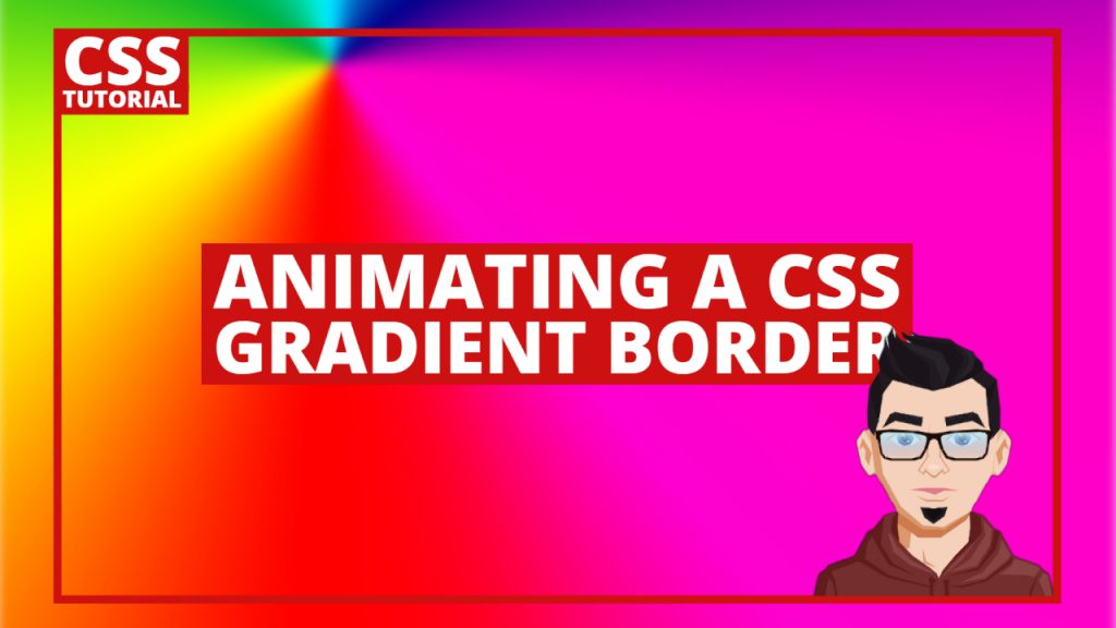 CSS Tutorial - Animating a CSS Gradient Border