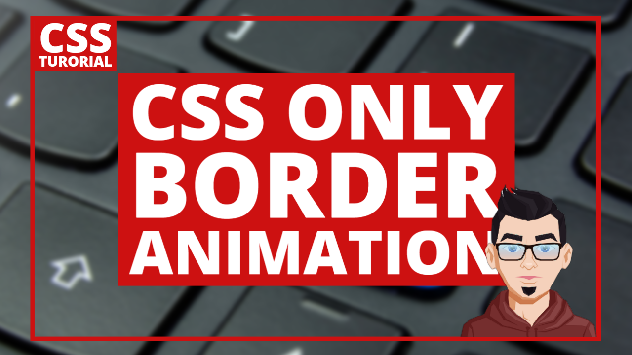 CSS Tutorial – CSS Only Border Animation – RENGGA DEV;